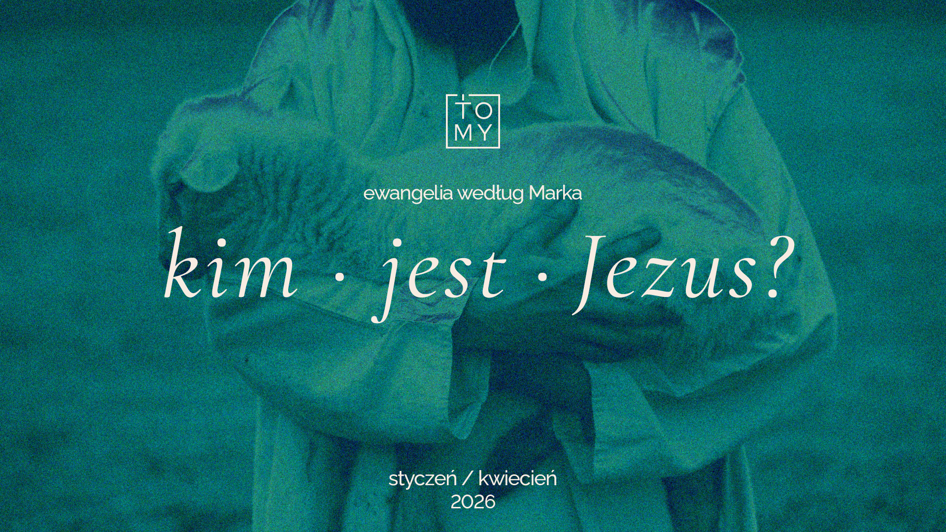 Seria kazań w SCh Tomy: Kim jest Jezus?