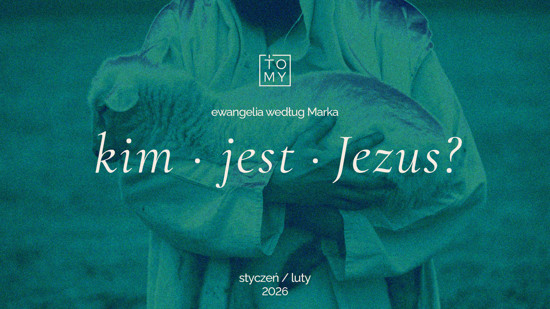 Seria kazań w SCh Tomy: Kim jest Jezus?